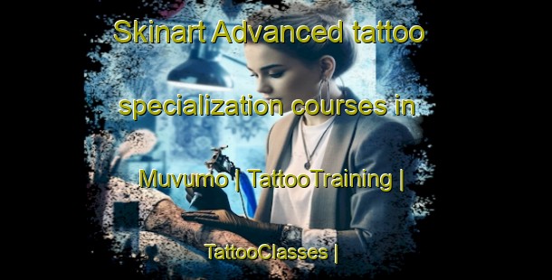 Skinart Advanced tattoo specialization courses in Muvumo | TattooTraining | TattooClasses | SkinartTraining-the Democratic Republic of the Congo
